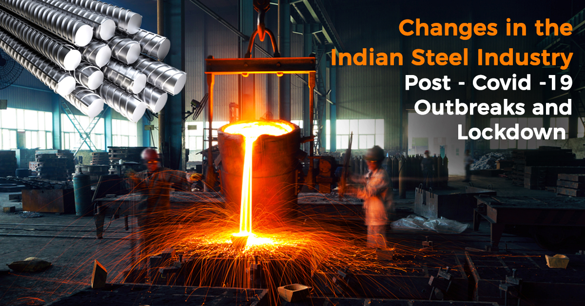 Changes in the Indian Steel Industry Post – Covid -19 Outbreaks and Lockdown