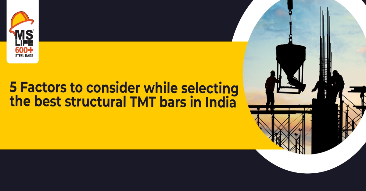 5 Factors to consider while selecting the best structural TMT bars in India | MS Life