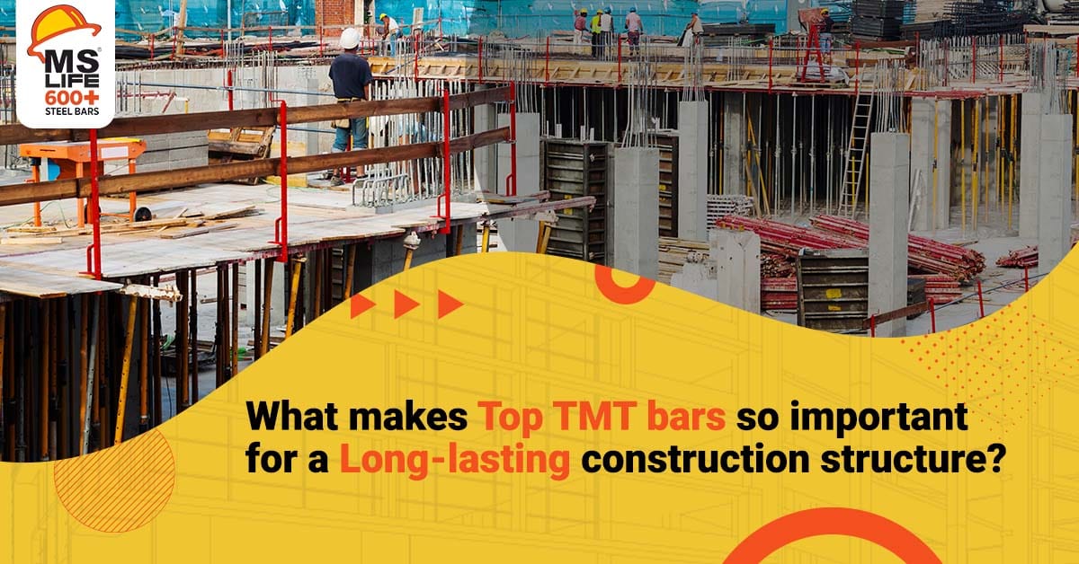 What makes top TMT bars so important for a long-lasting construction structure? | MS Life