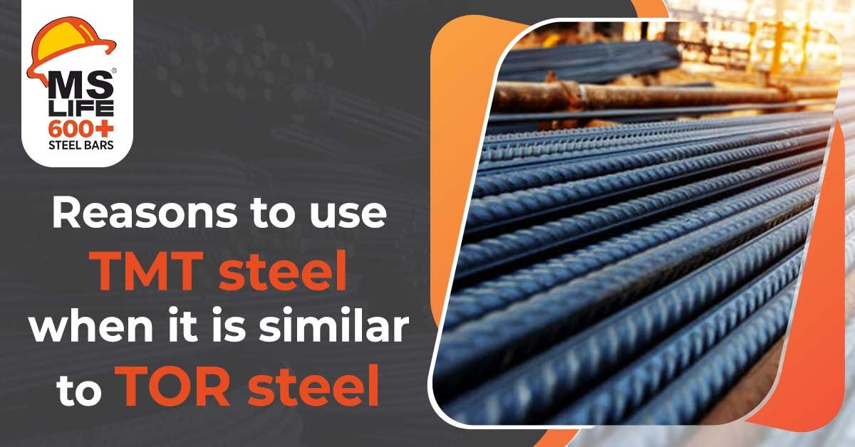 Reasons to use TMT steel when it is similar to TOR steel | MS Life