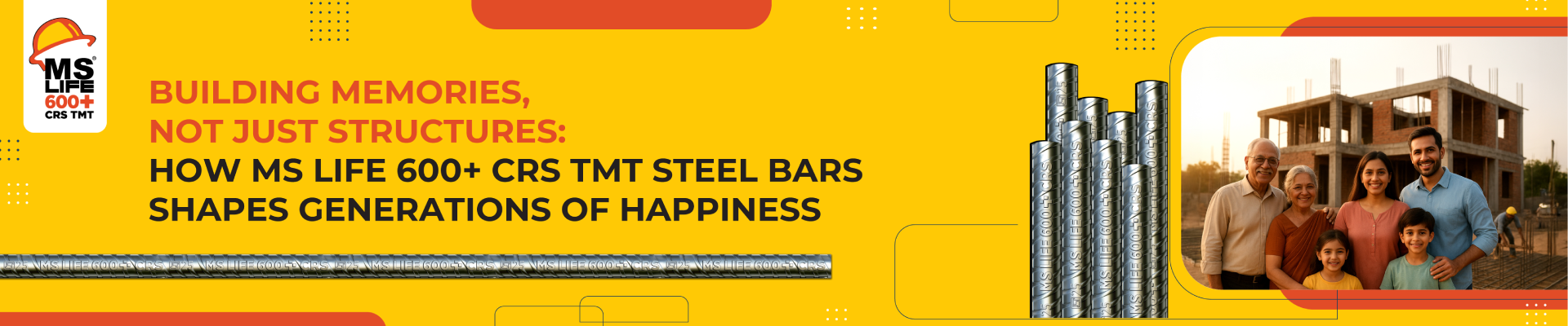 Building Memories, Not Just Structures: How MS Life 600+ CRS TMT Steel Bars Shapes Generations of Happiness