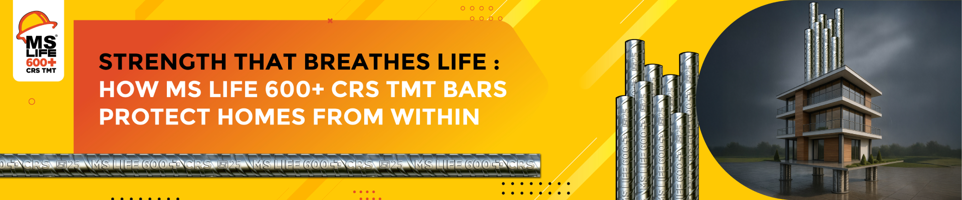 Strength That Breathes Life: How MS Life 600+ CRS TMT Bars Protect Homes from Within