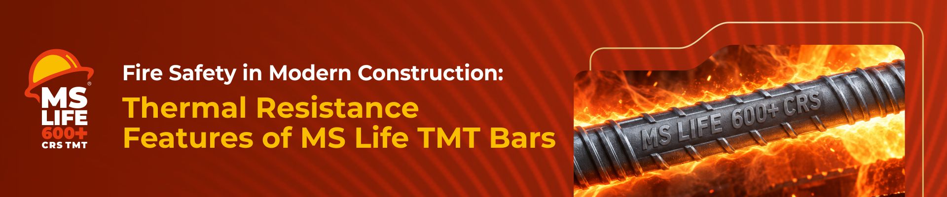 Fire Safety in Modern Construction: Thermal Resistance Features of MS Life TMT Bars
